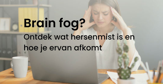 Brain fog ontdek wat hersenmist is en hoe je ervan afkomt