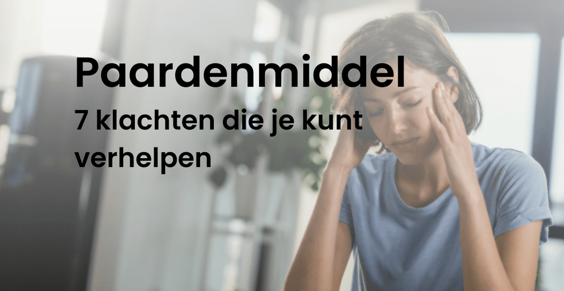 Paardenmiddel: 7 klachten die je kunt verhelpen