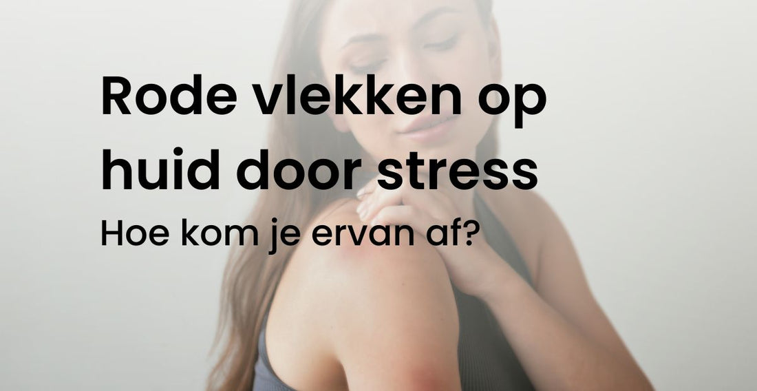 Rode vlekken op huid door stress