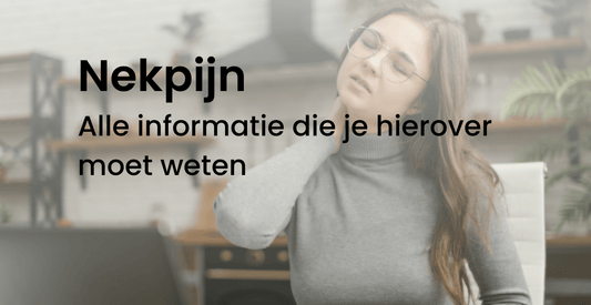 Nekpijn? Alle informatie die je hierover moet weten