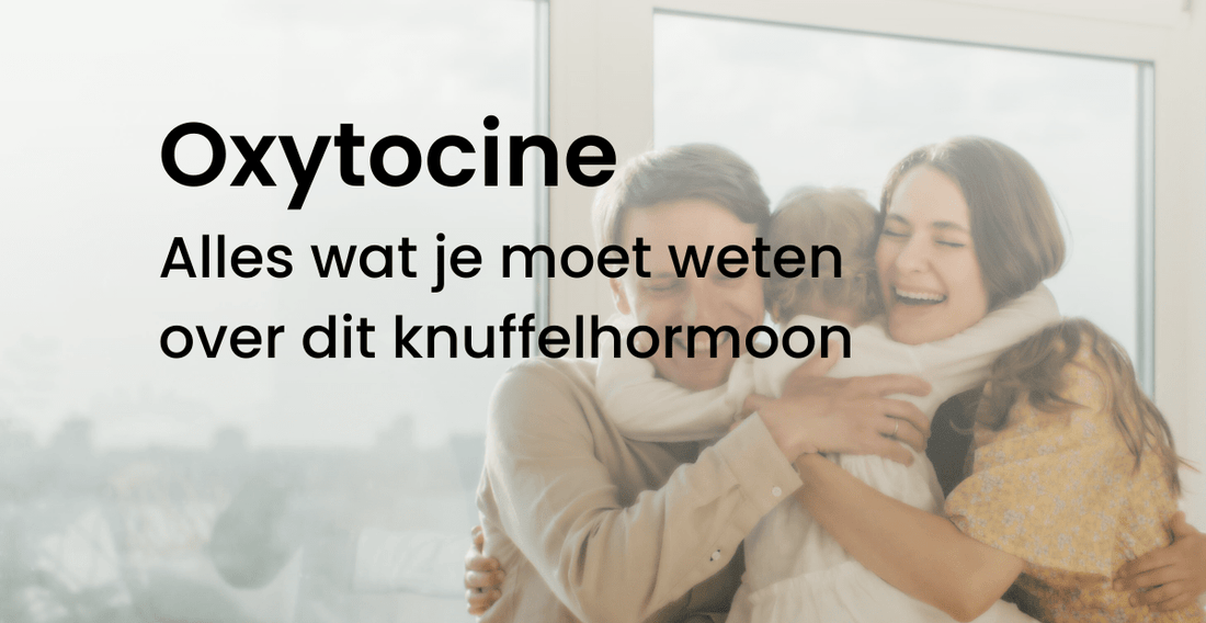 Oxytocine: Alles wat je moet weten over dit knuffelhormoon