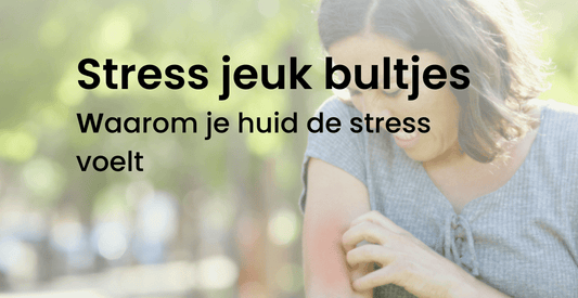 stress jeuk bultjes waarom je huid de stress voelt