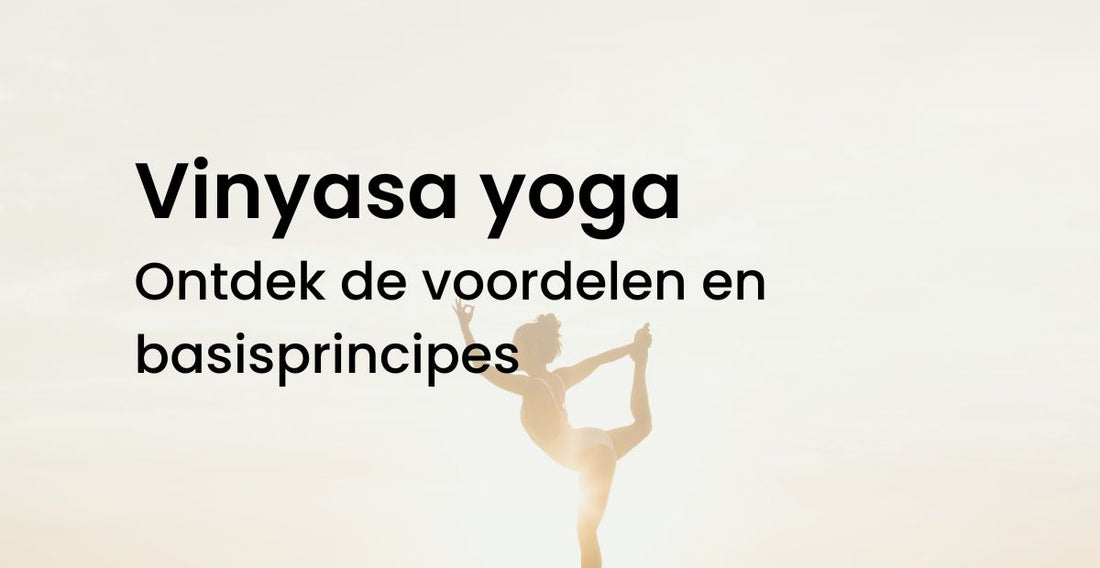 Vinyasa yoga: ontdek de voordelen en basisprincipes